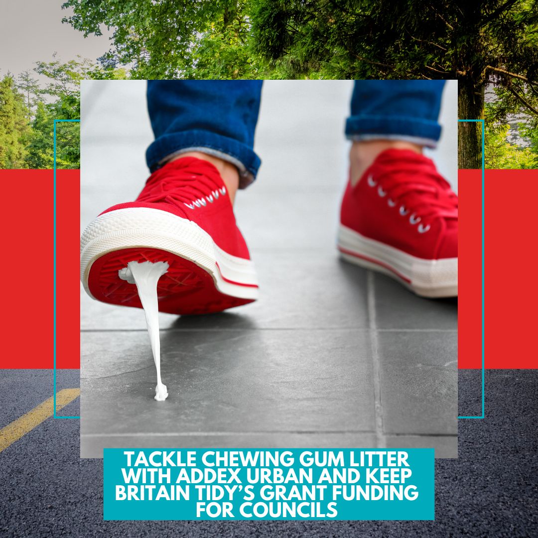 Tackle Chewing Gum Litter with Addex Urban and Keep Britain Tidy’s Grant Funding for Councils
