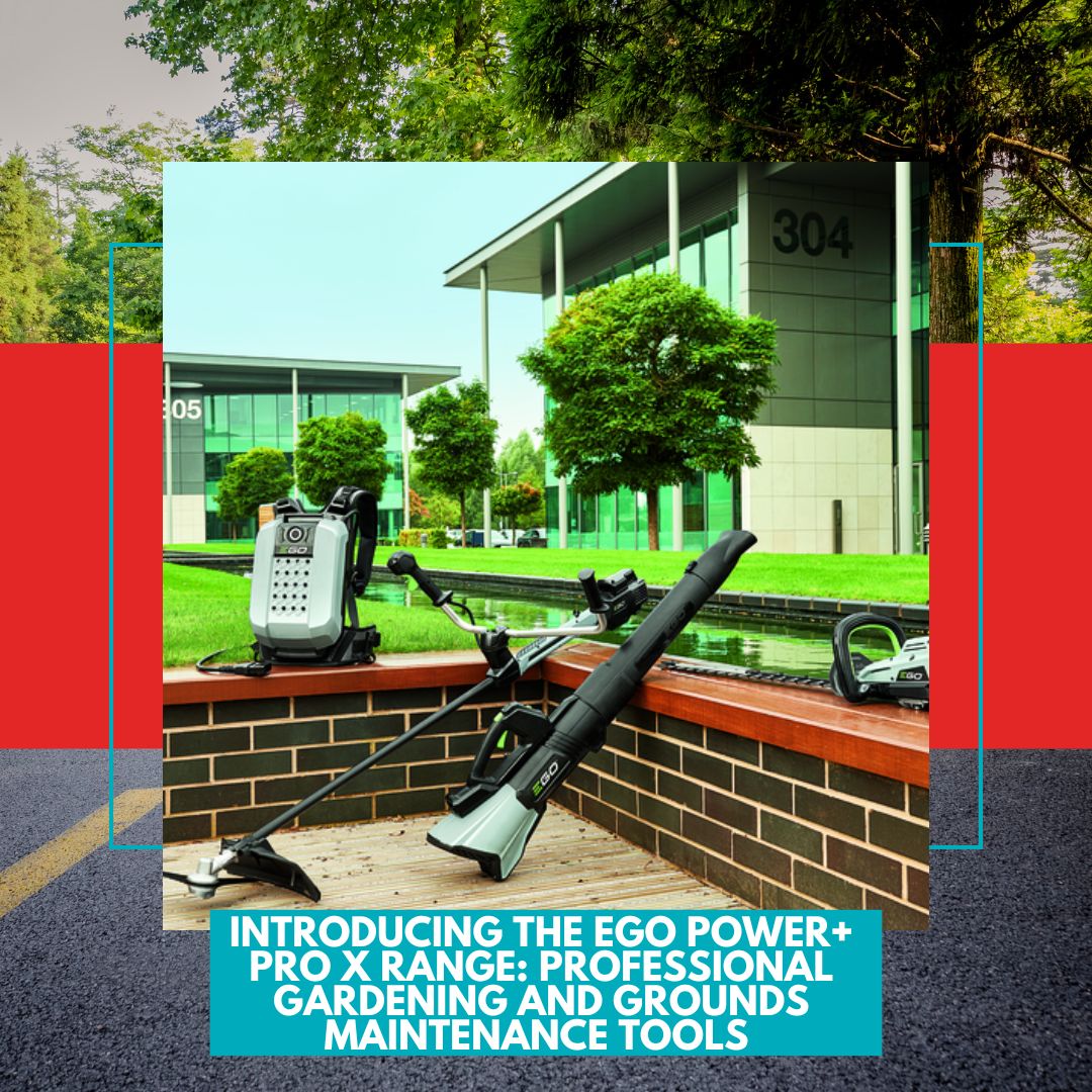Introducing the EGO Power+ Pro X Range: Professional Gardening and Grounds Maintenance Tools